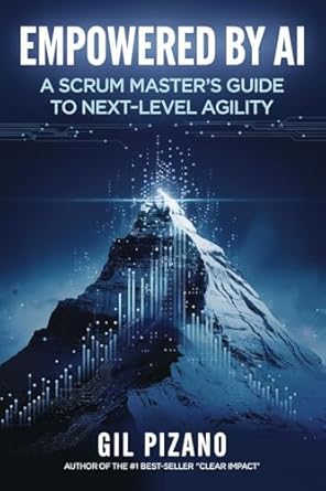 Unlock Your Agile Potential: A Comprehensive Review of ‘Empowered by AI: A Scrum Master’s Guide to Next-Level Agility’