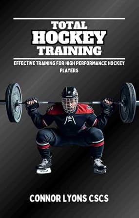 Unlock Your Potential with This Must-Read Guide: Total Hockey Training – Effective Training for High Performance Hockey Players