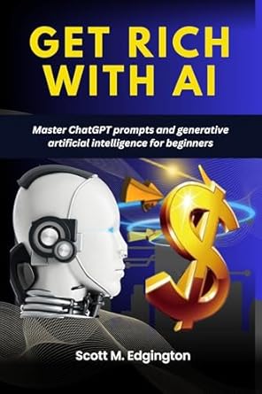 Unlock Your Financial Future: A Comprehensive Review of ‘GET RICH WITH AI: Master ChatGPT Prompts and Generative Artificial Intelligence for Beginners’
