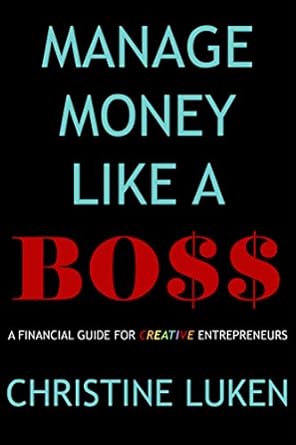 Unlock Your Financial Potential: A Must-Read Review of ‘Manage Money Like a Boss: A Financial Guide for Creative Entrepreneurs’
