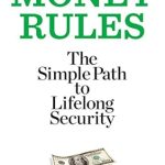 Discover the Secrets to Financial Freedom: A Comprehensive Review of ‘Money Rules: The Simple Path to Lifelong Security’