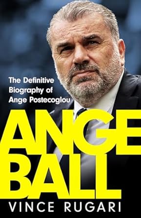 An Enthralling Read: Angeball – The Definitive Biography of Ange Postecoglou