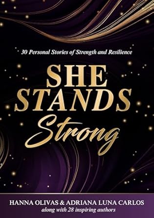 Discover Unwavering Courage: A Review of ‘She Stands Strong: 30 Personal Stories of Strength and Resilience’