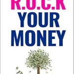 Transform Your Financial Future: A Must-Read Review of R.O.C.K. Your Money: How I Shifted My Mindset and Money to Achieve Financial Success – and You Can Too