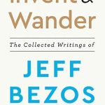 Unlocking Innovation: A Comprehensive Review of Invent and Wander: The Collected Writings of Jeff Bezos, With an Introduction by Walter Isaacson