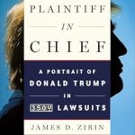 Unveiling the Legal Saga: A Must-Read Review of Plaintiff in Chief: A Portrait of Donald Trump in 3500 Lawsuits