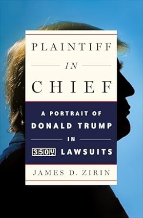 Unveiling the Legal Saga: A Must-Read Review of Plaintiff in Chief: A Portrait of Donald Trump in 3500 Lawsuits