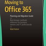 Discover Essential Strategies in Our Comprehensive Review of ‘Moving to Office 365: Planning and Migration Guide 1st Edition’