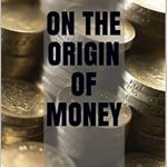 Unlocking Economic Insights: A Comprehensive Review of ‘On the Origin of Money’