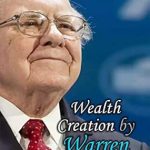 Unlocking Financial Success: A Compelling Review of Wealth Creation by Warren Buffett (Warren Buffett Investment Strategy Book)