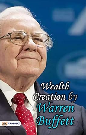 Unlocking Financial Success: A Compelling Review of Wealth Creation by Warren Buffett (Warren Buffett Investment Strategy Book)