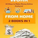 Discover Proven Strategies in Our Comprehensive Review of ‘Work From Home: 50 Ways to Make Money Online Analyzed (Passive Income with Affiliate Marketing, Blogging, Airbnb, Freelancing, Dropshipping, Ebay, YouTube, Shopify, Photography Etc.)’