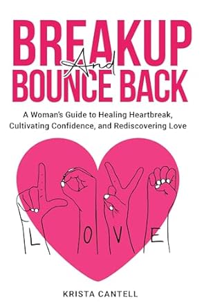 Empowering Women to Reclaim Their Joy: A Review of ‘Breakup and Bounce Back: A Woman’s Guide to Healing Heartbreak, Cultivating Confidence, and Rediscovering Love’