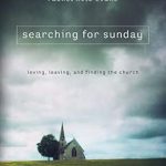 Transformative Insights in Rachel Held Evans’ ‘Searching for Sunday: Loving, Leaving, and Finding the Church’ – A Must-Read for Spiritual Seekers!