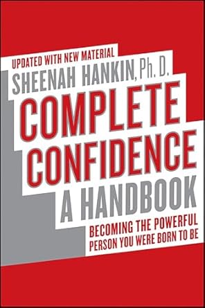 Unlock Your Potential: A Comprehensive Review of ‘Complete Confidence: A Handbook: Becoming the Powerful Person You Were Born to Be’
