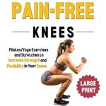 Unlock Your Mobility: A Comprehensive Review of ‘9 Minutes to Pain-Free Knees: Pilates/Yoga Stretches and Exercises to Increase Flexibility and Stability in Your Knees (Pain-Free in Minutes)’