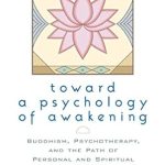 Transform Your Mind: A Deep Dive into *Toward a Psychology of Awakening: Buddhism, Psychotherapy, and the Path of Personal and Spiritual Transformation* Transform Your Mind: A Deep Dive into *Toward a Psychology of Awakening: Buddhism, Psychotherapy, and the Path of Personal and Spiritual Transformation*