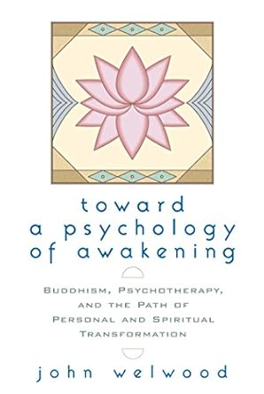 Transform Your Mind: A Deep Dive into *Toward a Psychology of Awakening: Buddhism, Psychotherapy, and the Path of Personal and Spiritual Transformation*
