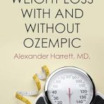 Uncover Effective Strategies: WEIGHT LOSS WITH AND WITHOUT OZEMPIC (HARRETT’S GUIDE) – Your Comprehensive Resource for Successful Weight Management