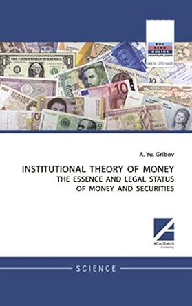 Discover the Profound Insights in this Must-Read: INSTITUTIONAL THEORY OF MONEY: THE ESSENCE AND LEGAL STATUS OF MONEY AND SECURITIES