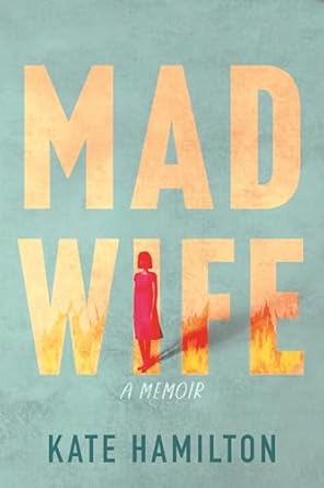 An Unforgettable Journey Through Turmoil: Mad Wife: A Memoir from Amazon