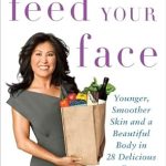 Transform Your Skin with This Must-Read Guide: Feed Your Face: Younger, Smoother Skin and a Beautiful Body in 28 Delicious Days