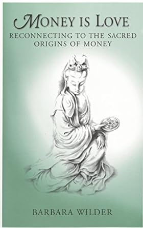 Discover the Transformative Insights in ‘Money is Love: Reconnecting to the Sacred Origins of Money’ – A Must-Read for Financial Healing and Spiritual Growth