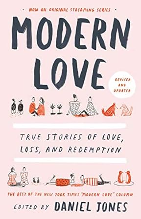Heartfelt Reflections on Human Connection: Modern Love, Revised and Updated – True Stories of Love, Loss, and Redemption