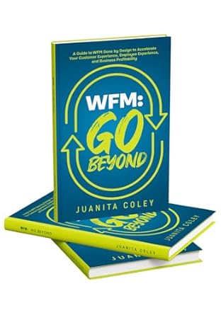 Unlocking Success: A Comprehensive Review of ‘WFM Go Beyond: A Guide to WFM by Design to Accelerate Your Customer Experience, Employee Experience, and Business Profitability’
