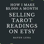 Discover the Secrets to Success: Selling Tarot Readings on Etsy How I Make ,000 a Month – Home Business Success from Amazon