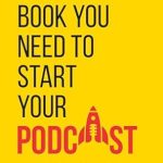 Must-Read Review: The Only Book You Need To Start Your Podcast – The Complete Guide: Podcast Step By Step, Podcasting for Beginners and Seasoned Hosts Must-Read Review: The Only Book You Need To Start Your Podcast – The Complete Guide: Podcast Step By Step, Podcasting for Beginners and Seasoned Hosts