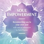 Unlock Your Spiritual Journey: A Transformative Review of ‘Soul Empowerment: Reconnecting You with Your Own Soul with Special Reference to Twin-Flames’ Unlock Your Spiritual Journey: A Transformative Review of ‘Soul Empowerment: Reconnecting You with Your Own Soul with Special Reference to Twin-Flames’