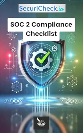 Unlocking Cyber Security Success: A Comprehensive Review of SecuriCheck.io | SOC 2 Compliance Checklist (Cyber Security and IT Risk Essentials: Policies, Checklists & Guides)