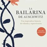 Descubre el Poder de la Resiliencia: La bailarina de Auschwitz: Una inspiradora historia de valentía y supervivencia (No Ficción) (Spanish Edition) – Reseña y Reflexiones