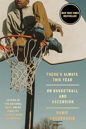 An Inspiring Journey of Growth: A Review of ‘There’s Always This Year: On Basketball and Ascension’