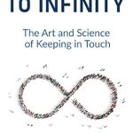 Discover the Secrets to Lasting Connections in Our In-Depth Review of Relationships to Infinity: The Art and Science of Keeping in Touch