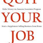 Unlock Financial Freedom: A Comprehensive Review of QUIT YOUR JOB in 2016: Make Money via Amazon Associates Program or Start a Supplement Selling Business from Home from Amazon Unlock Financial Freedom: A Comprehensive Review of QUIT YOUR JOB in 2016: Make Money via Amazon Associates Program or Start a Supplement Selling Business from Home from Amazon