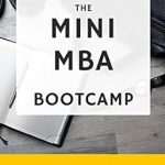 Unlock Your Business Potential: A Comprehensive Review of The MINI MBA Bootcamp: What Every Business Manager or Startup Must Know To Succeed Unlock Your Business Potential: A Comprehensive Review of The MINI MBA Bootcamp: What Every Business Manager or Startup Must Know To Succeed