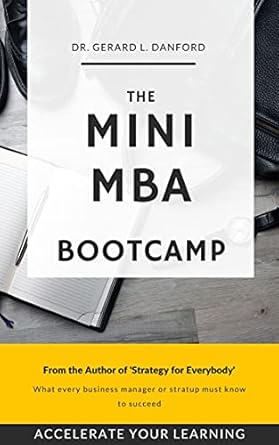 Unlock Your Business Potential: A Comprehensive Review of The MINI MBA Bootcamp: What Every Business Manager or Startup Must Know To Succeed