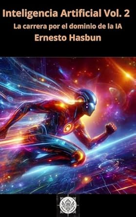 Unraveling the Future of Technology: A Comprehensive Review of ‘Inteligencia Artificial Vol. 2: La carrera por el dominio de la IA (Spanish Edition)’