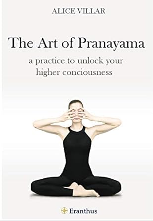 Transform Your Mind and Spirit: A Comprehensive Review of The Art of Pranayama: A Practice to Unlock Your Higher Consciousness