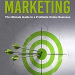 Transform Your Income with This Must-Read: Affiliate Marketing: The Ultimate Guide to a Profitable Online Business (FREE Affiliate Marketing Training Included)
