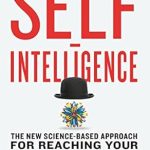 Unlock Your Potential: A Comprehensive Review of ‘Self-Intelligence: The New Science-Based Approach for Reaching Your True Potential’ Unlock Your Potential: A Comprehensive Review of ‘Self-Intelligence: The New Science-Based Approach for Reaching Your True Potential’