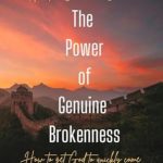 Transform Your Life with This Insightful Review of The Power of Genuine Brokenness: How to Get God to Quickly Come to Your Aid (Apostle Joshua Selman Books)