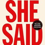 Powerful and Eye-Opening Review: She Said: Breaking the Sexual Harassment Story That Helped Ignite a Movement Powerful and Eye-Opening Review: She Said: Breaking the Sexual Harassment Story That Helped Ignite a Movement