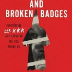 An Eye-Opening Journey: Review of *White Robes and Broken Badges: Infiltrating the KKK and Exposing the Evil Among Us*