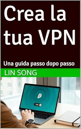 Scopri la Libertà Online: Recensione di ‘Crea la tua VPN: Una guida passo dopo passo’ (Italian Edition)