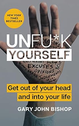 Transform Your Mindset: A Powerful Review of Unfu*k Yourself: Get Out of Your Head and into Your Life (Unfu*k Yourself Series)