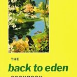 Discover Deliciously Healthy Recipes: A Review of The Back to Eden Cookbook Discover Deliciously Healthy Recipes: A Review of The Back to Eden Cookbook