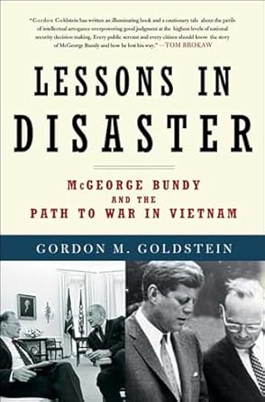 An Eye-Opening Account: Lessons in Disaster: McGeorge Bundy and the Path to War in Vietnam